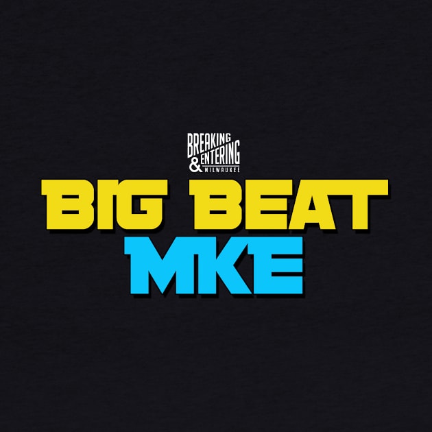 Big Beat MKE by Breaking And Entering